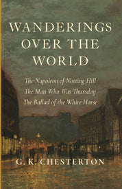 Wanderings over the World: A Chesterton Reader