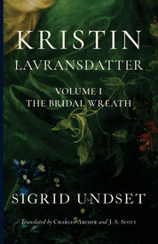 Kristin Lavransdatter: The Bridal Wreath (Volume I)