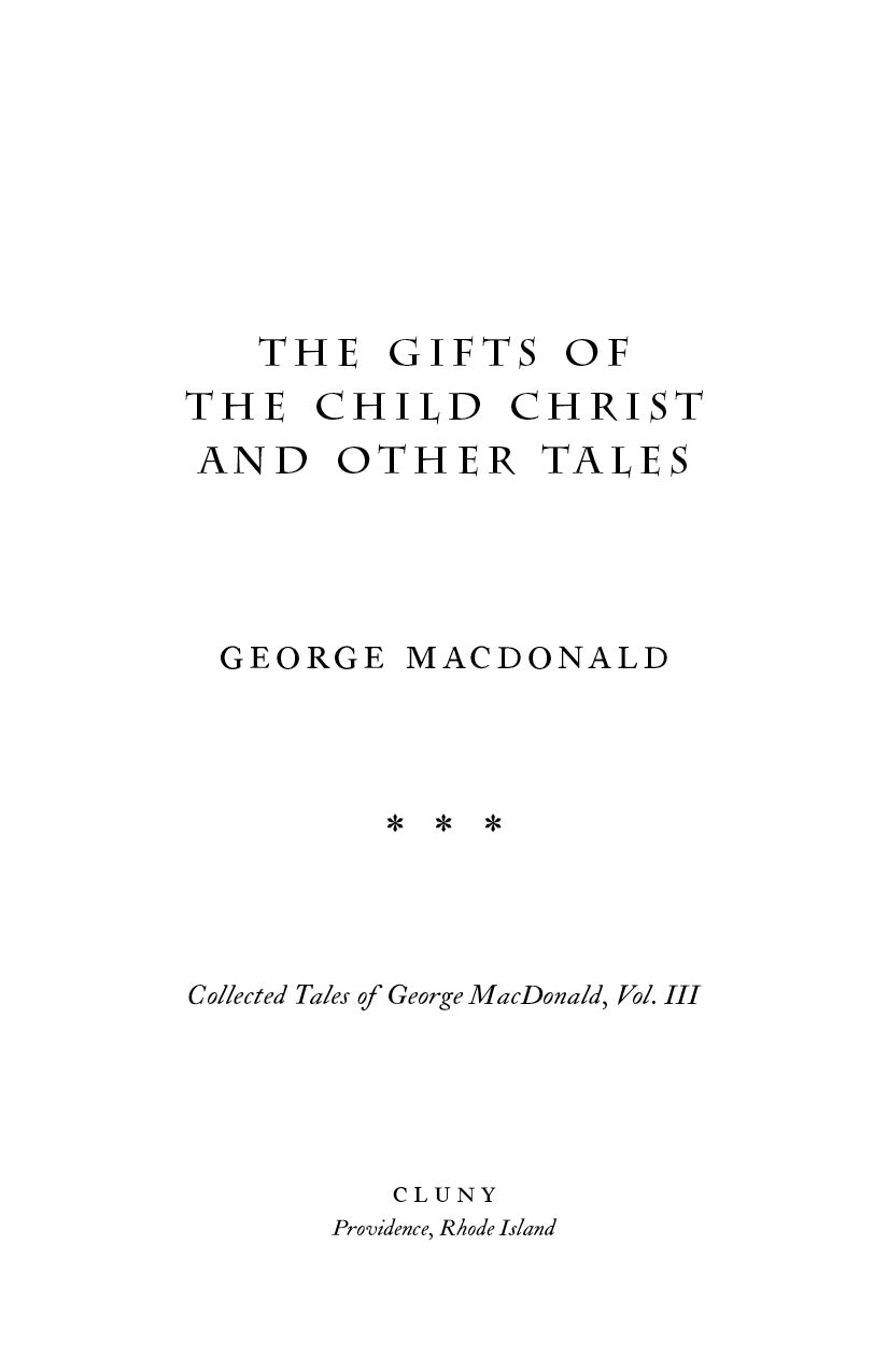 The Gifts of the Child Christ and Other Tales: Collected Tales of George MacDonald, Vol. III