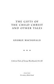 The Gifts of the Child Christ and Other Tales: Collected Tales of George MacDonald, Vol. III