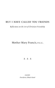 But I Have Called You Friends