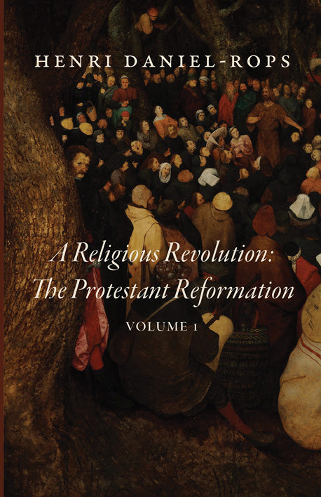 A Religious Revolution: The Protestant Reformation, Volume 1