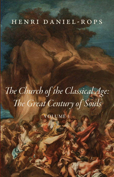 The Church of the Classical Age: The Great Century of Souls, Volume 1