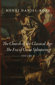 The Church of the Classical Age: The Era of Great Splintering, Volume 2