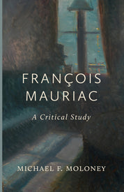 François Mauriac: A Critical Study
