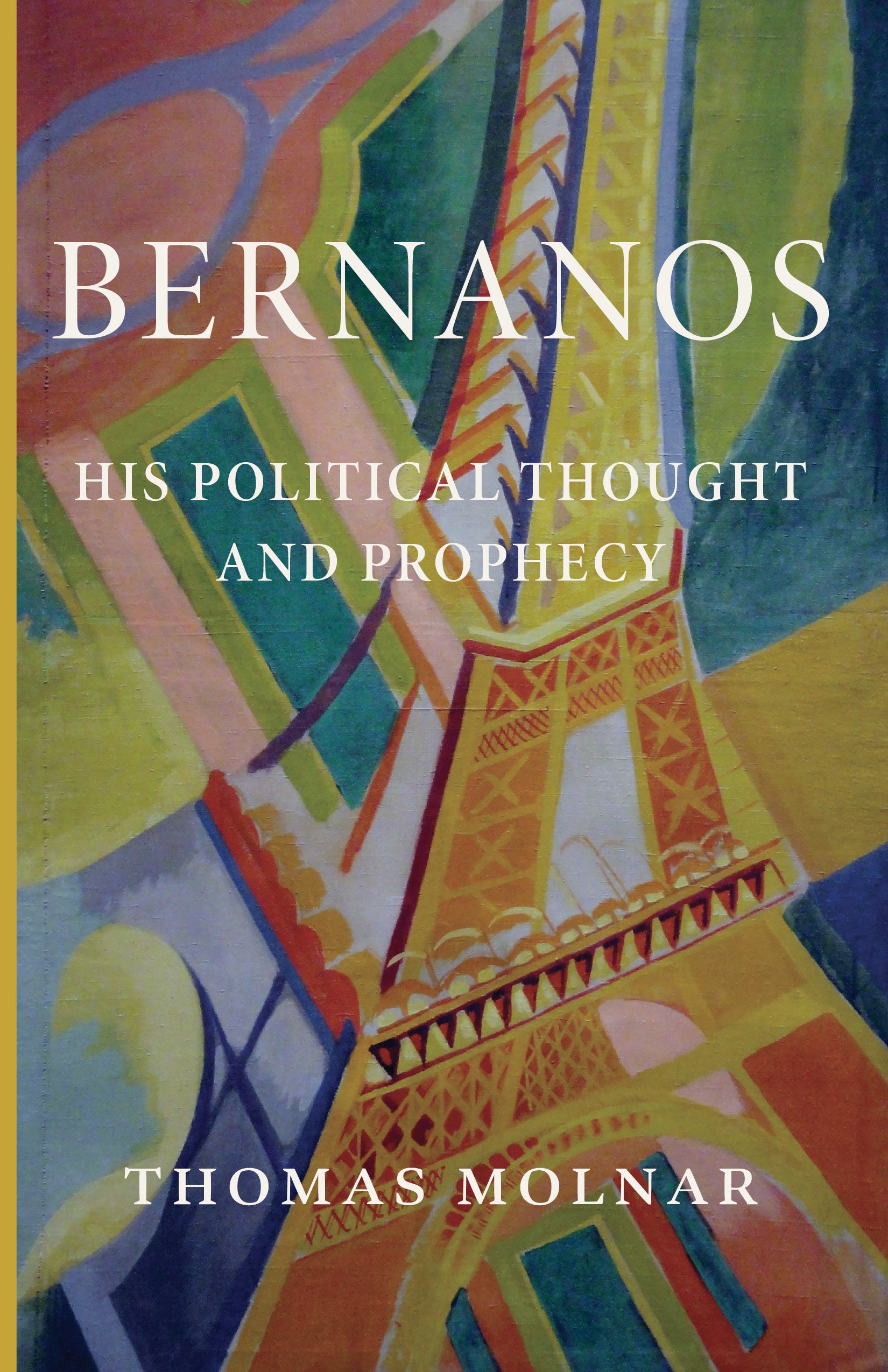 Bernanos: His Political Thought and Prophecy