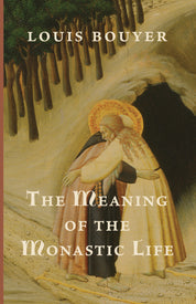 The Meaning of the Monastic Life