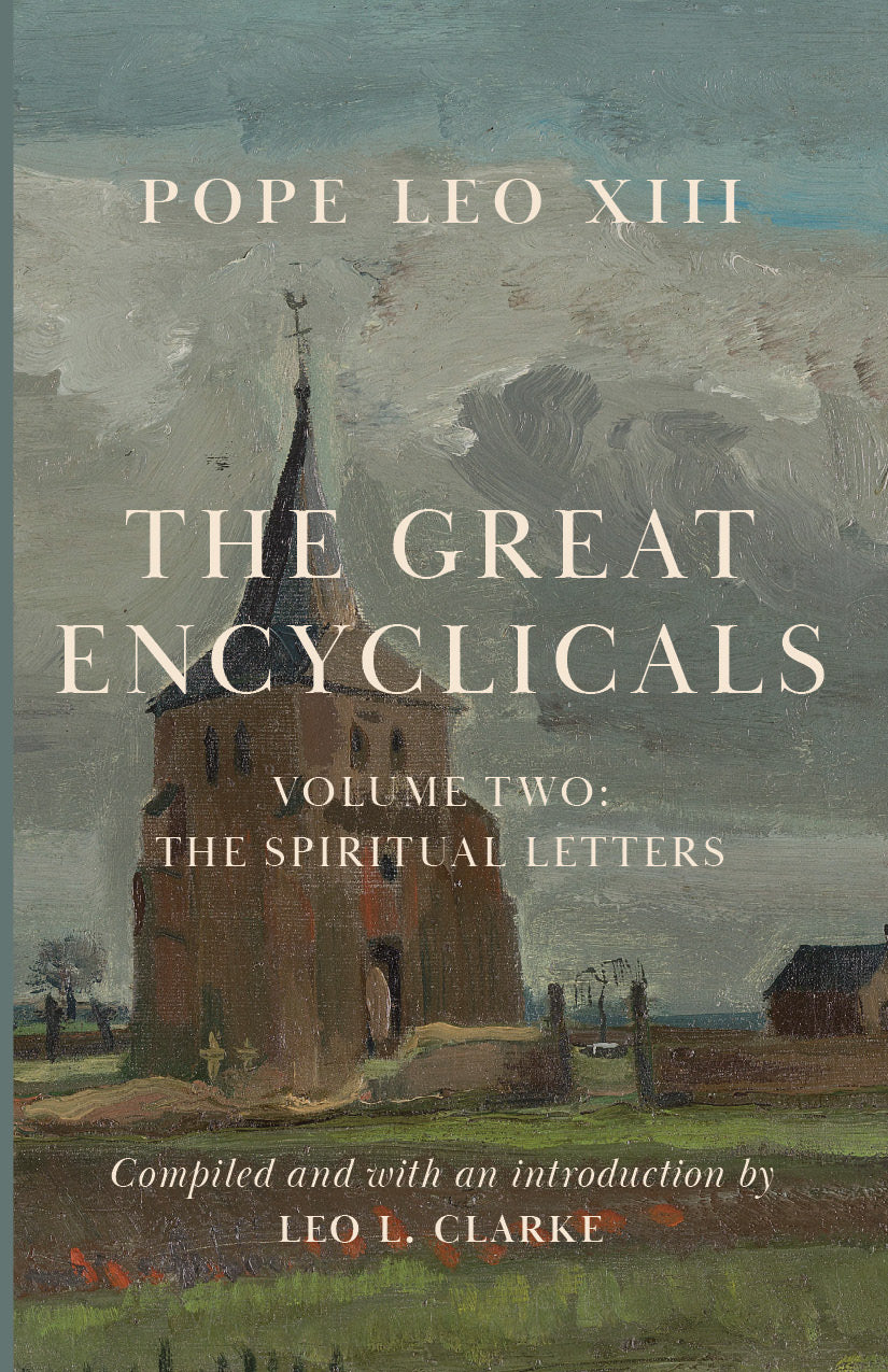 Encyclical Examples The Great Encyclicals of Pope Leo XIII: Volume Two—The Spiritual Lette ...