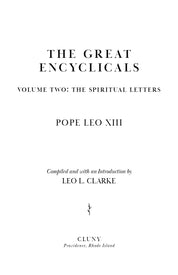 The Great Encyclicals of Pope Leo XIII: Volume Two—The Spiritual Letters