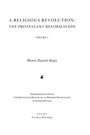 A Religious Revolution: The Protestant Reformation, Volume 1
