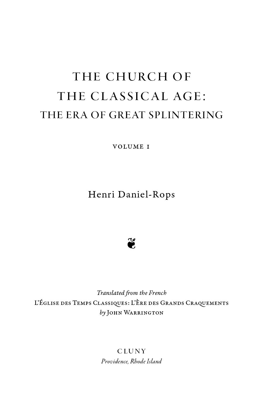 The Church of the Classical Age: The Era of Great Splintering, Volume 1