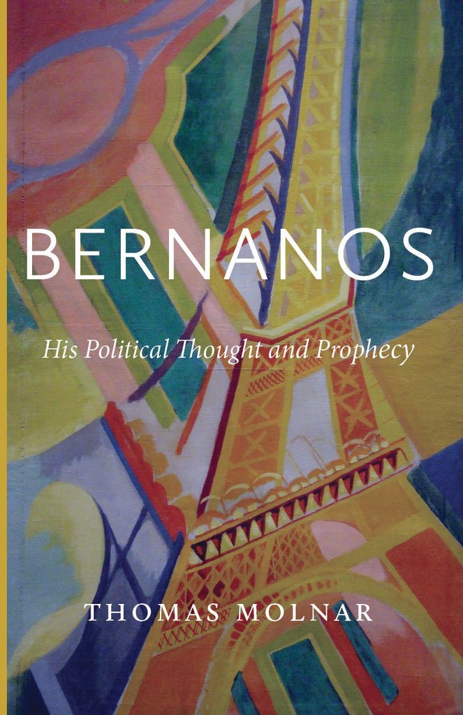 Bernanos: His Political Thought and Prophecy