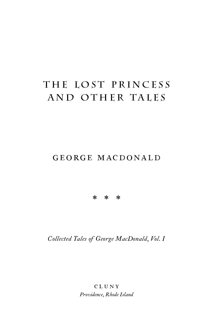 The Lost Princess and Other Tales: Collected Tales of George MacDonald, Vol. I