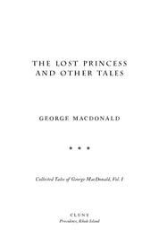 The Lost Princess and Other Tales: Collected Tales of George MacDonald, Vol. I