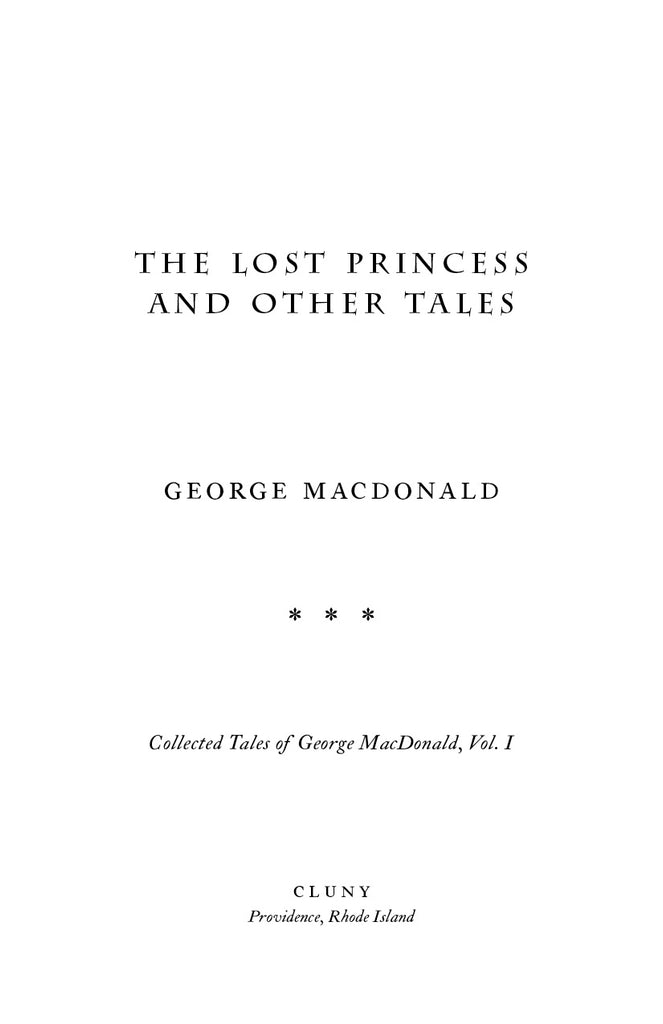 The Lost Princess and Other Tales: Collected Tales of George MacDonald, Vol. I