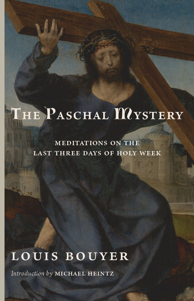 The Paschal Mystery: Meditations on the Last Three Days of Holy Week