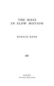 The Mass in Slow Motion